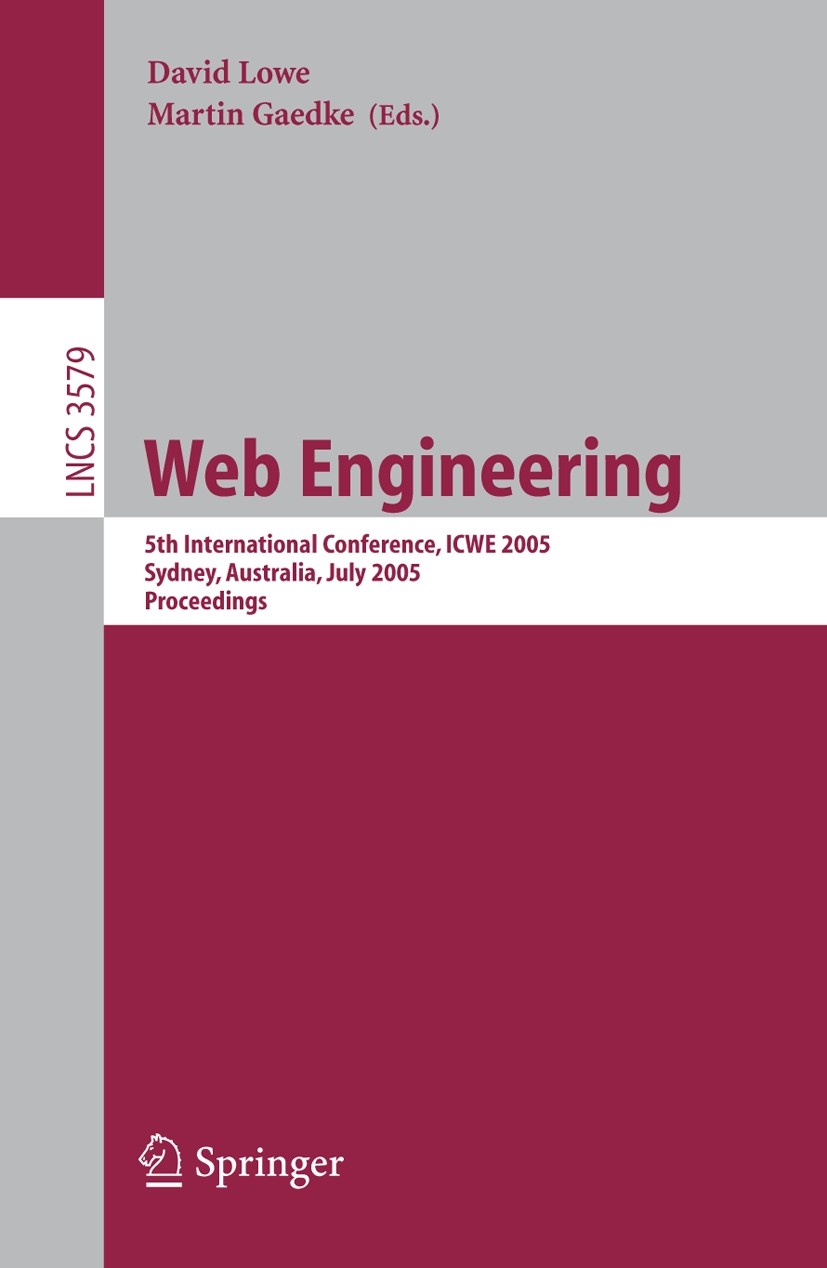 Titlebook: Web Engineering; 5th International Co David Lowe,Martin Gaedke Conference proceedings 2005 Springer-Verlag Berlin Heidelberg 2005 Annotatio Titlebook: Web Engineering; 5th International Co David Lowe,Martin Gaedke Conference proceedings 2005 Springer-Verlag Berlin Heidelberg 2005 Annotatio