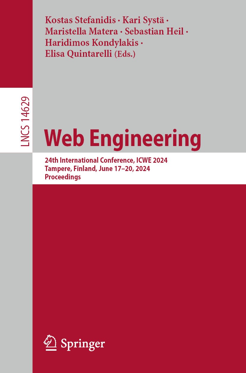 Titlebook: Web Engineering; 24th International C Kostas Stefanidis,Kari Systä,Elisa Quintarelli Conference proceedings 2024 The Editor(s) (if applicab Titlebook: Web Engineering; 24th International C Kostas Stefanidis,Kari Systä,Elisa Quintarelli Conference proceedings 2024 The Editor(s) (if applicab