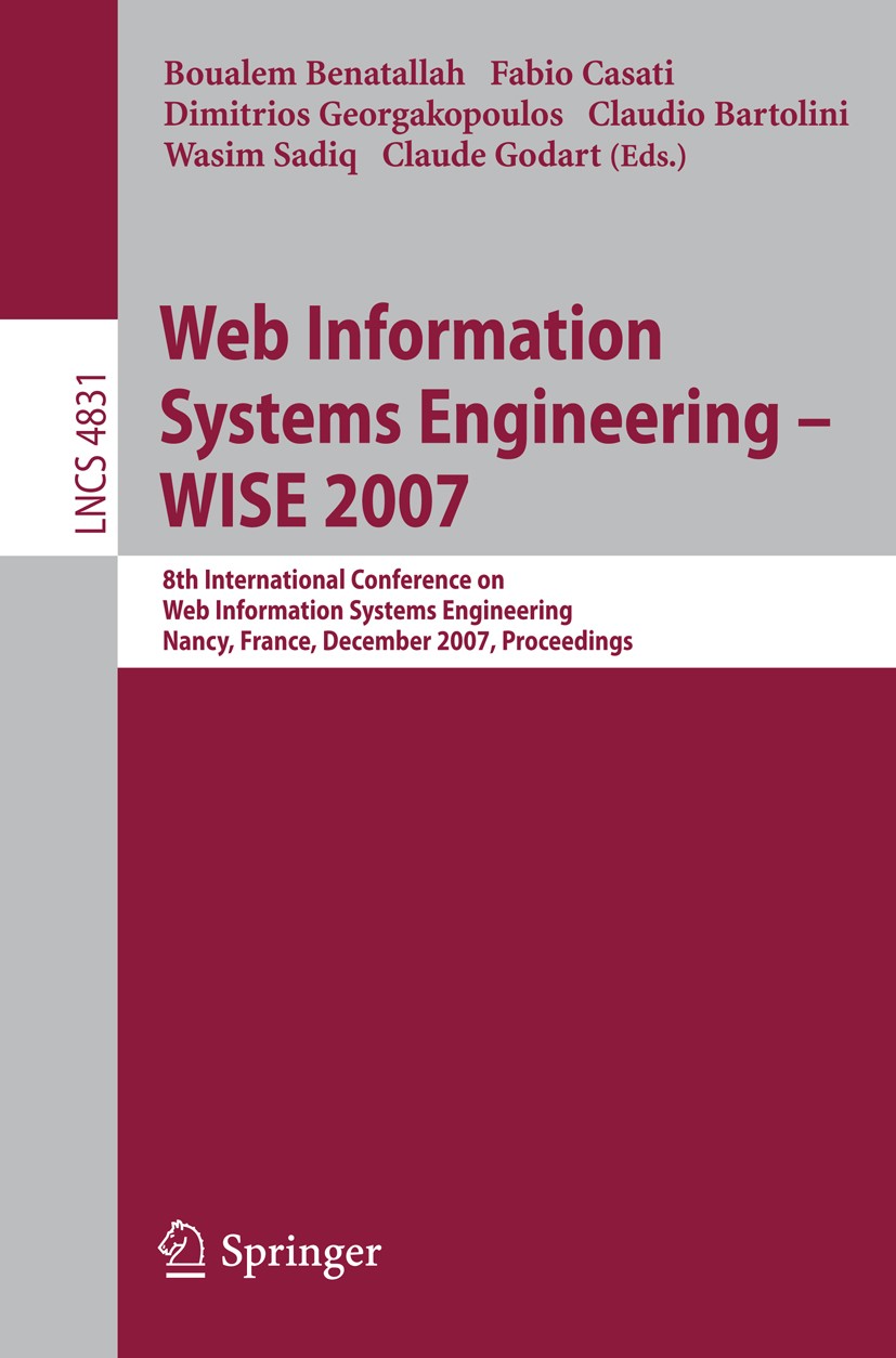 Titlebook: Web Information Systems Engineering – WISE 2007; 8th International Co Boualem Benatallah,Fabio Casati,Claude Godart Conference proceedings Titlebook: Web Information Systems Engineering – WISE 2007; 8th International Co Boualem Benatallah,Fabio Casati,Claude Godart Conference proceedings