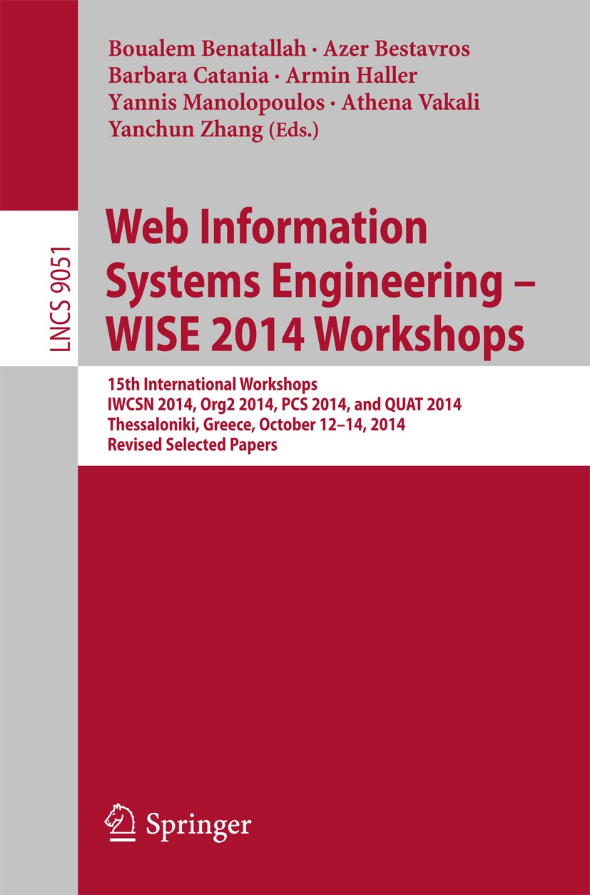 Titlebook: Web Information Systems Engineering – WISE 2014 Workshops; 15th International W Boualem Benatallah,Azer Bestavros,Yanchun Zhang Conference Titlebook: Web Information Systems Engineering – WISE 2014 Workshops; 15th International W Boualem Benatallah,Azer Bestavros,Yanchun Zhang Conference