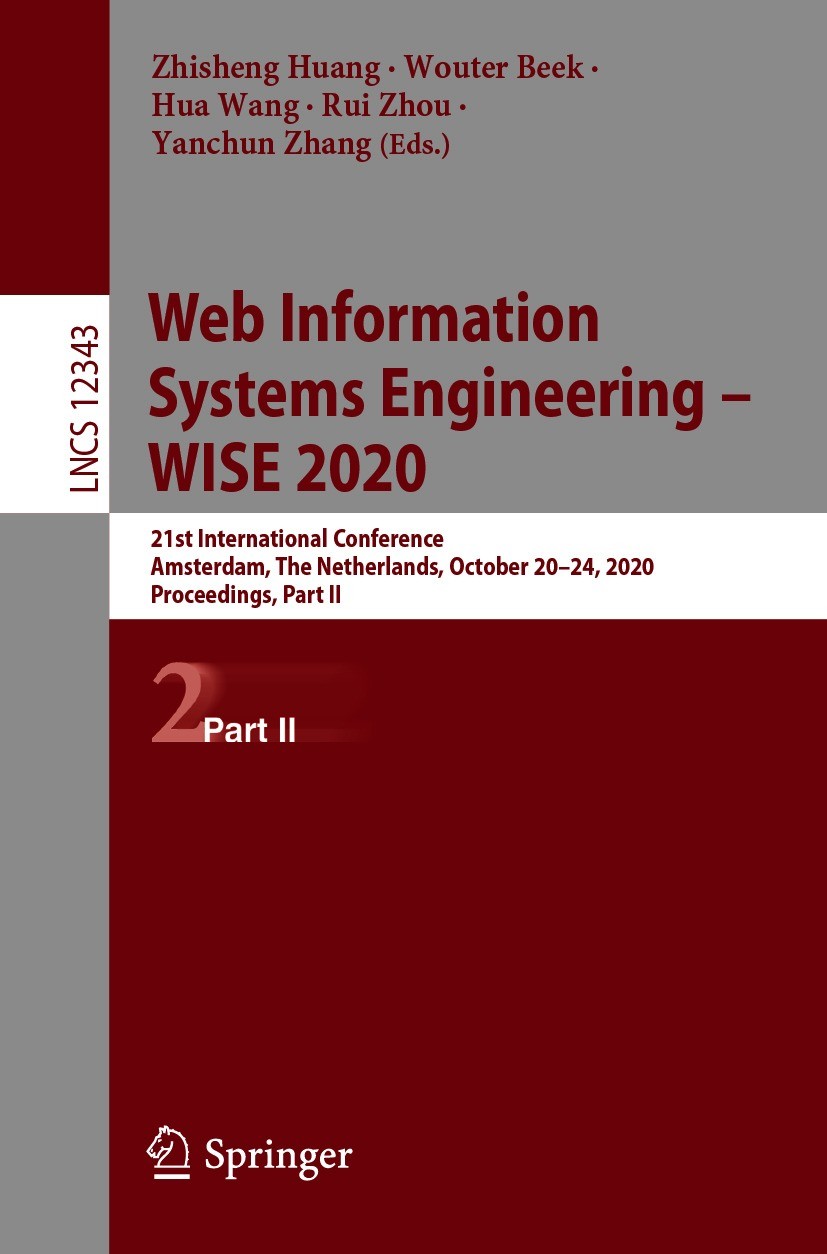 Titlebook: Web Information Systems Engineering – WISE 2020; 21st International C Zhisheng Huang,Wouter Beek,Yanchun Zhang Conference proceedings 2020 Titlebook: Web Information Systems Engineering – WISE 2020; 21st International C Zhisheng Huang,Wouter Beek,Yanchun Zhang Conference proceedings 2020