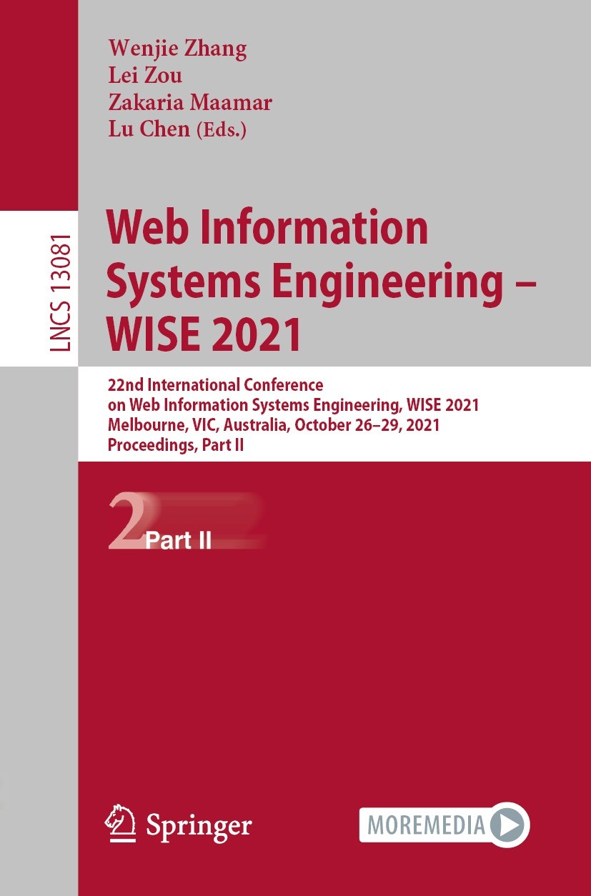 Titlebook: Web Information Systems Engineering – WISE 2021; 22nd International C Wenjie Zhang,Lei Zou,Lu Chen Conference proceedings 2021 Springer Nat Titlebook: Web Information Systems Engineering – WISE 2021; 22nd International C Wenjie Zhang,Lei Zou,Lu Chen Conference proceedings 2021 Springer Nat