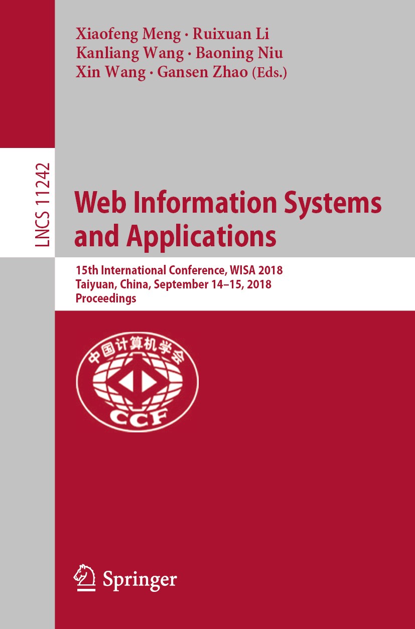 Titlebook: Web Information Systems and Applications; 15th International C Xiaofeng Meng,Ruixuan Li,Gansen Zhao Conference proceedings 2018 Springer Na Titlebook: Web Information Systems and Applications; 15th International C Xiaofeng Meng,Ruixuan Li,Gansen Zhao Conference proceedings 2018 Springer Na