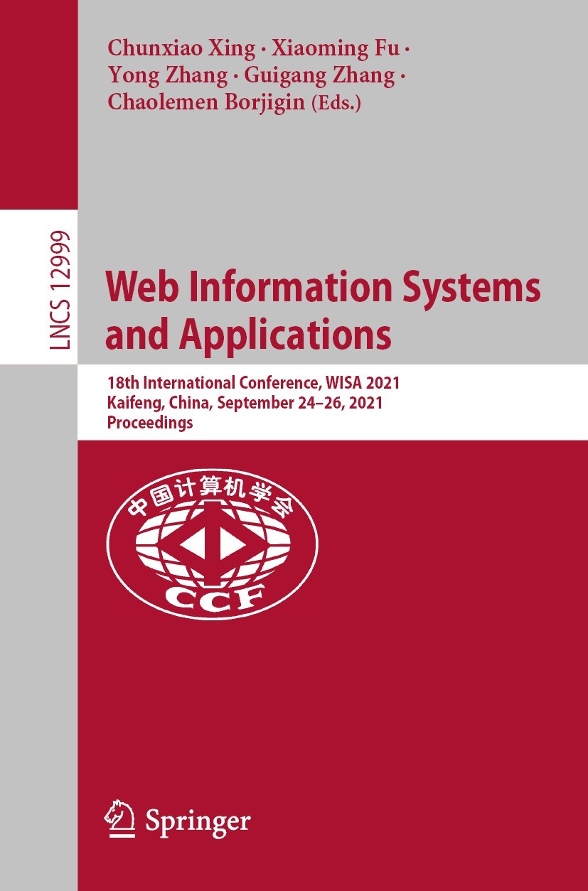 Titlebook: Web Information Systems and Applications; 18th International C Chunxiao Xing,Xiaoming Fu,Chaolemen Borjigin Conference proceedings 2021 Spr Titlebook: Web Information Systems and Applications; 18th International C Chunxiao Xing,Xiaoming Fu,Chaolemen Borjigin Conference proceedings 2021 Spr