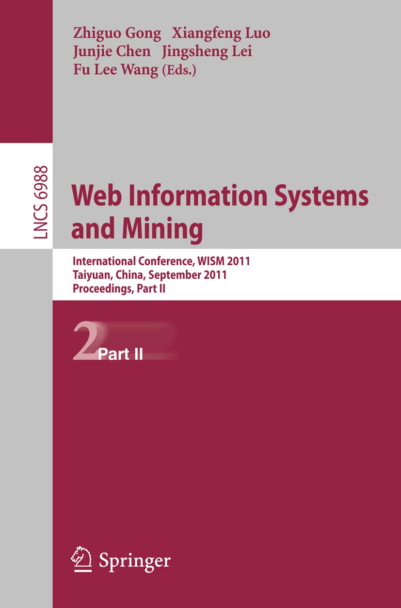 Titlebook: Web Information Systems and Mining; International Confer Zhiguo Gong,Xiangfeng Luo,Fu Lee Wang Conference proceedings 2011 Springer-Verlag Titlebook: Web Information Systems and Mining; International Confer Zhiguo Gong,Xiangfeng Luo,Fu Lee Wang Conference proceedings 2011 Springer-Verlag