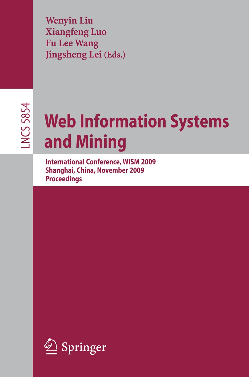 Titlebook: Web Information Systems and Mining; International Confer Wenyin Liu,Xiangfeng Luo,Jingsheng Lei Conference proceedings 2009 Springer-Verlag Titlebook: Web Information Systems and Mining; International Confer Wenyin Liu,Xiangfeng Luo,Jingsheng Lei Conference proceedings 2009 Springer-Verlag