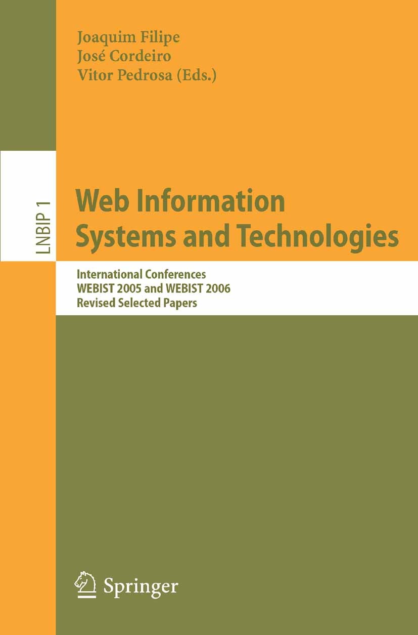 Titlebook: Web Information Systems and Technologies; International Confer Joaquim Filipe,José Cordeiro,Vitor Pedrosa Conference proceedings 2007 Sprin Titlebook: Web Information Systems and Technologies; International Confer Joaquim Filipe,José Cordeiro,Vitor Pedrosa Conference proceedings 2007 Sprin
