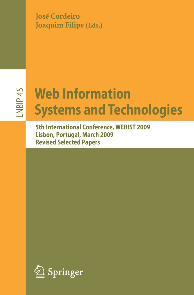 Titlebook: Web Information Systems and Technologies; 5th International Co José Cordeiro,Joaquim Filipe Conference proceedings 2010 Springer-Verlag Ber Titlebook: Web Information Systems and Technologies; 5th International Co José Cordeiro,Joaquim Filipe Conference proceedings 2010 Springer-Verlag Ber