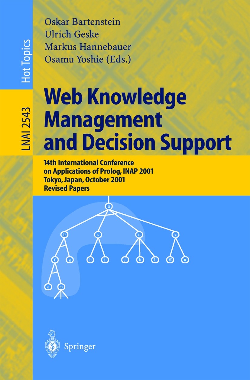 Titlebook: Web Knowledge Management and Decision Support; 14th International C Oskar Bartenstein,Ulrich Geske,Osamu Yoshie Conference proceedings 2003 Titlebook: Web Knowledge Management and Decision Support; 14th International C Oskar Bartenstein,Ulrich Geske,Osamu Yoshie Conference proceedings 2003