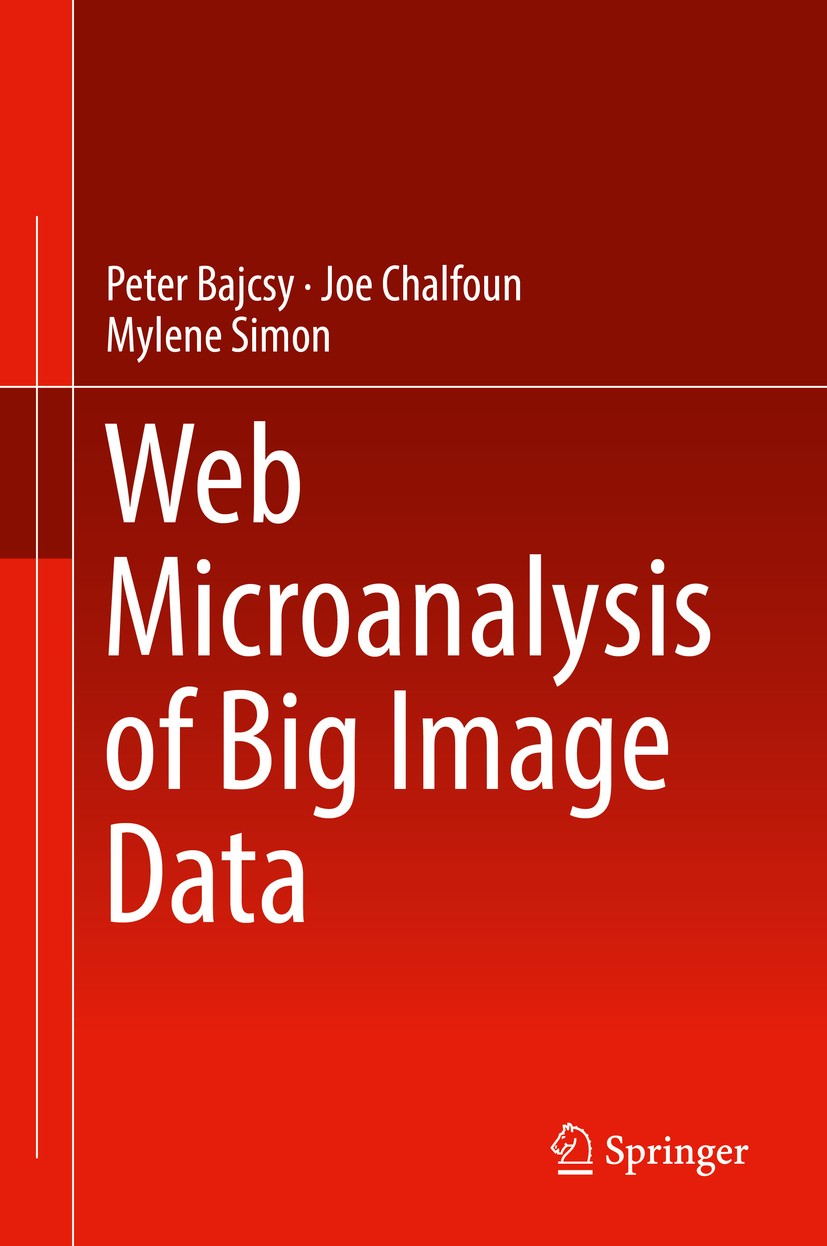 Titlebook: Web Microanalysis of Big Image Data; Peter Bajcsy,Joe Chalfoun,Mylene Simon Book 2018 Springer International Publishing AG 2018 Microscopy Titlebook: Web Microanalysis of Big Image Data; Peter Bajcsy,Joe Chalfoun,Mylene Simon Book 2018 Springer International Publishing AG 2018 Microscopy