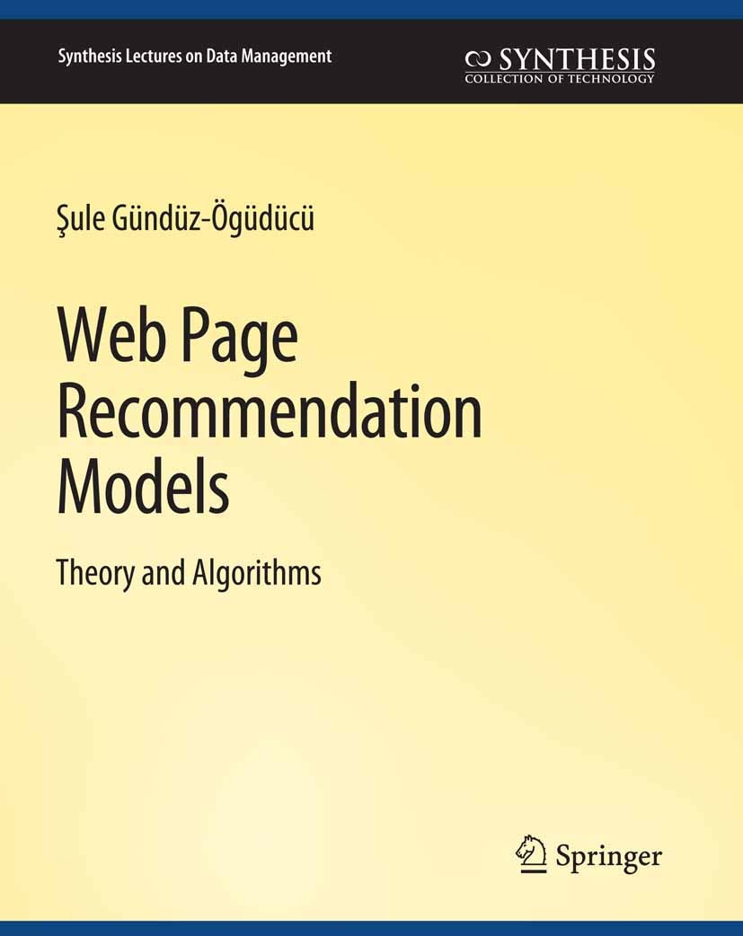 Titlebook: Web Page Recommendation Models; Şule Gündüz-Ögüdücü Book 2011 Springer Nature Switzerland AG 2011 Titlebook: Web Page Recommendation Models; Şule Gündüz-Ögüdücü Book 2011 Springer Nature Switzerland AG 2011