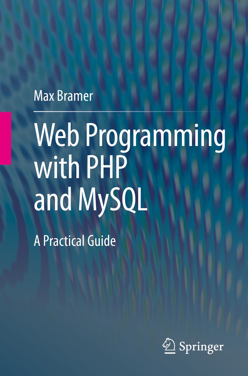Titlebook: Web Programming with PHP and MySQL; A Practical Guide Max Bramer Textbook 2015 Springer Nature Switzerland AG 2015 MySQL Language.MySQL pro Titlebook: Web Programming with PHP and MySQL; A Practical Guide Max Bramer Textbook 2015 Springer Nature Switzerland AG 2015 MySQL Language.MySQL pro