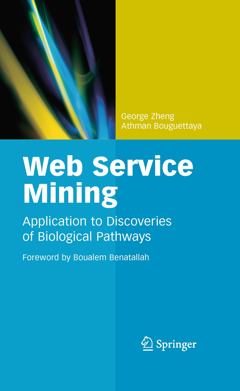 Titlebook: Web Service Mining; Application to Disco George Zheng,Athman Bouguettaya Book 2010 Springer Science+Business Media, LLC 2010 Performance.Te Titlebook: Web Service Mining; Application to Disco George Zheng,Athman Bouguettaya Book 2010 Springer Science+Business Media, LLC 2010 Performance.Te