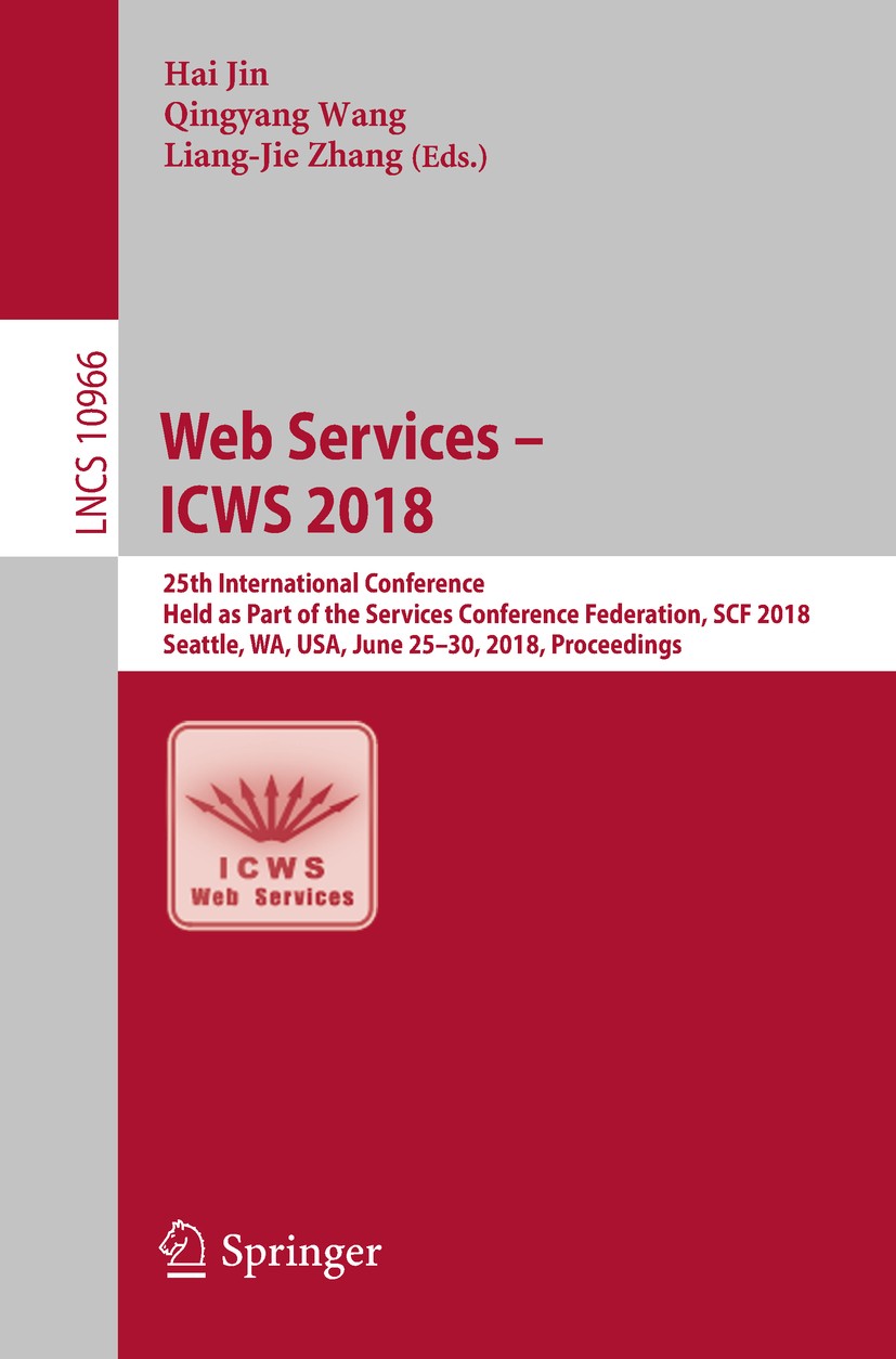 Titlebook: Web Services – ICWS 2018; 25th International C Hai Jin,Qingyang Wang,Liang-Jie Zhang Conference proceedings 2018 Springer International Pub Titlebook: Web Services – ICWS 2018; 25th International C Hai Jin,Qingyang Wang,Liang-Jie Zhang Conference proceedings 2018 Springer International Pub