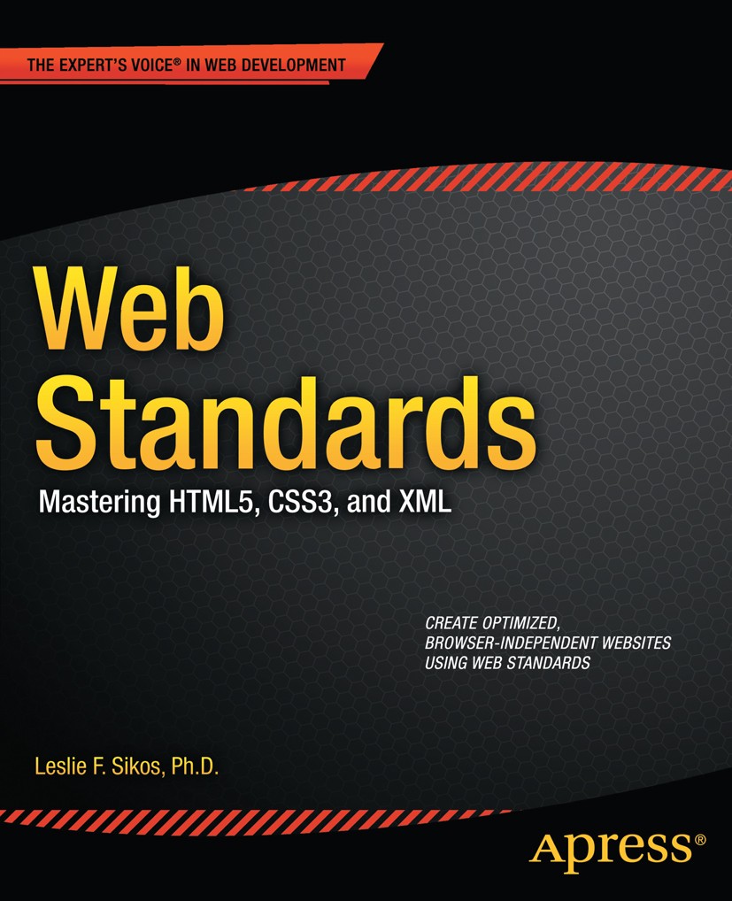 Titlebook: Web Standards; Mastering HTML5, CSS Leslie F. Sikos Book 2011 Leslie Sikos 2011 Titlebook: Web Standards; Mastering HTML5, CSS Leslie F. Sikos Book 2011 Leslie Sikos 2011