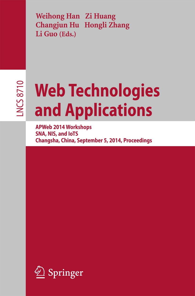 Titlebook: Web Technologies and Applications; APWeb 2014 Workshops Weihong Han,Zi Huang,Li Guo Conference proceedings 2014 Springer International Publ Titlebook: Web Technologies and Applications; APWeb 2014 Workshops Weihong Han,Zi Huang,Li Guo Conference proceedings 2014 Springer International Publ