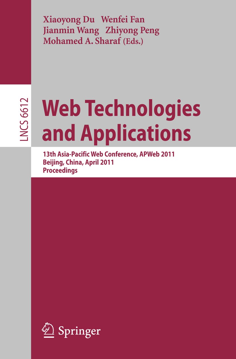 Titlebook: Web Technologies and Applications; 13th Asia-Pacific We Xiaoyong Du,Wenfei Fan,Mohamed A. Sharaf Conference proceedings 2011 Springer Berli Titlebook: Web Technologies and Applications; 13th Asia-Pacific We Xiaoyong Du,Wenfei Fan,Mohamed A. Sharaf Conference proceedings 2011 Springer Berli