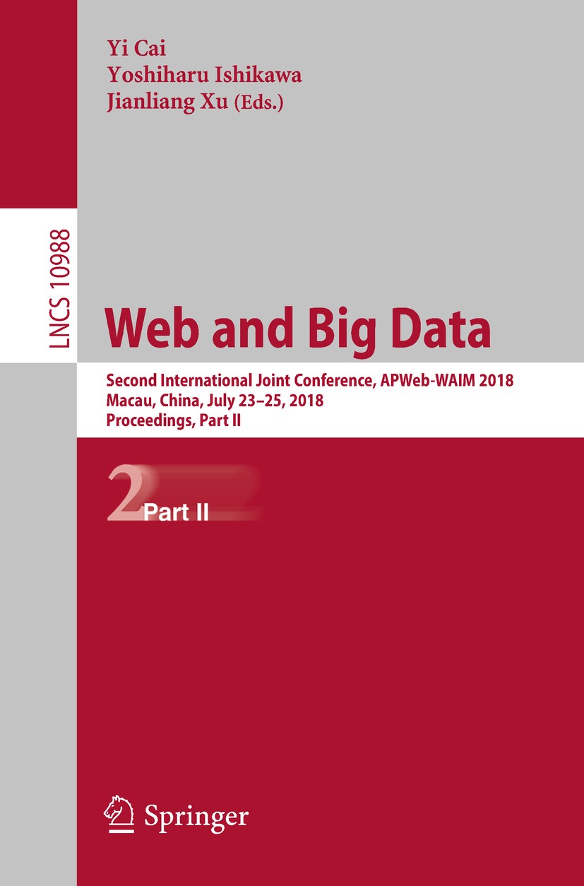 Titlebook: Web and Big Data; Second International Yi Cai,Yoshiharu Ishikawa,Jianliang Xu Conference proceedings 2018 Springer Nature Switzerland AG 20 Titlebook: Web and Big Data; Second International Yi Cai,Yoshiharu Ishikawa,Jianliang Xu Conference proceedings 2018 Springer Nature Switzerland AG 20