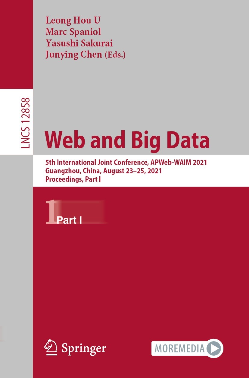 Titlebook: Web and Big Data; 5th International Jo Leong Hou U,Marc Spaniol,Junying Chen Conference proceedings 2021 Springer Nature Switzerland AG 202 Titlebook: Web and Big Data; 5th International Jo Leong Hou U,Marc Spaniol,Junying Chen Conference proceedings 2021 Springer Nature Switzerland AG 202