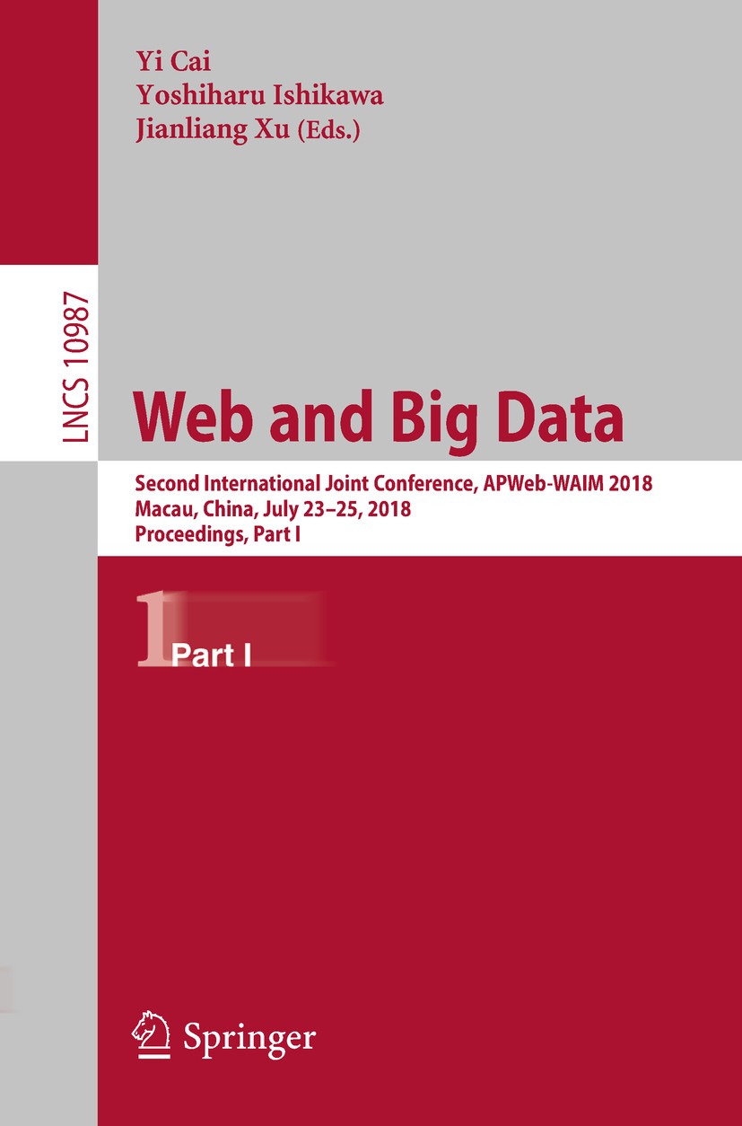 Titlebook: Web and Big Data; Second International Yi Cai,Yoshiharu Ishikawa,Jianliang Xu Conference proceedings 2018 Springer Nature Switzerland AG 20 Titlebook: Web and Big Data; Second International Yi Cai,Yoshiharu Ishikawa,Jianliang Xu Conference proceedings 2018 Springer Nature Switzerland AG 20