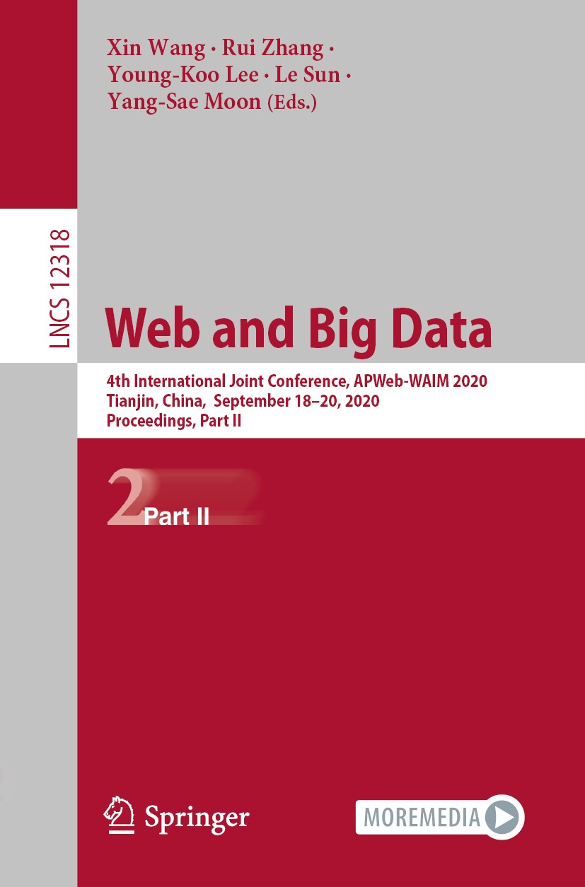 Titlebook: Web and Big Data; 4th International Jo Xin Wang,Rui Zhang,Yang-Sae Moon Conference proceedings 2020 Springer Nature Switzerland AG 2020 art Titlebook: Web and Big Data; 4th International Jo Xin Wang,Rui Zhang,Yang-Sae Moon Conference proceedings 2020 Springer Nature Switzerland AG 2020 art