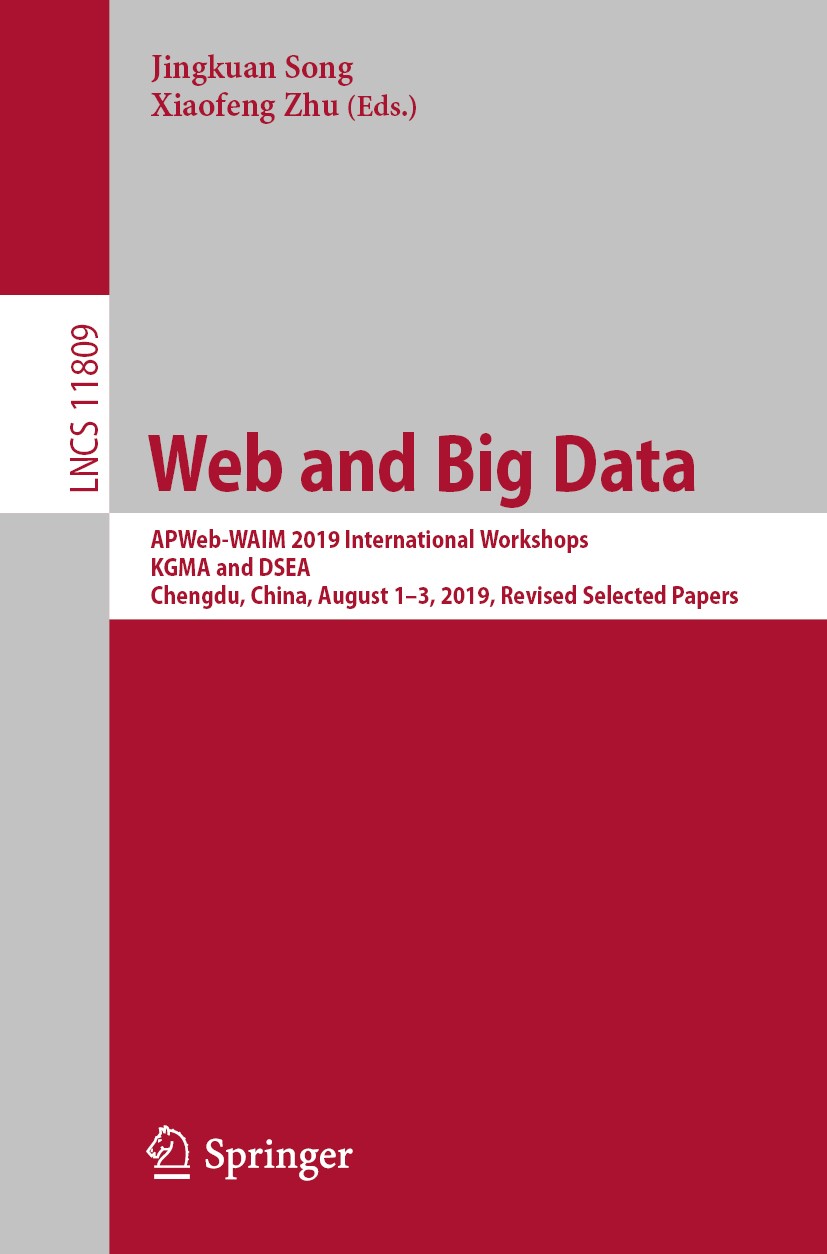 Titlebook: Web and Big Data; APWeb-WAIM 2019 Inte Jingkuan Song,Xiaofeng Zhu Conference proceedings 2019 Springer Nature Switzerland AG 2019 artificia Titlebook: Web and Big Data; APWeb-WAIM 2019 Inte Jingkuan Song,Xiaofeng Zhu Conference proceedings 2019 Springer Nature Switzerland AG 2019 artificia