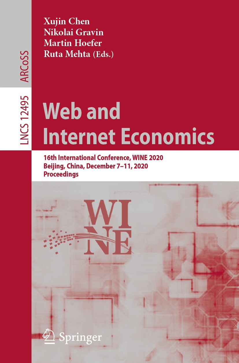 Titlebook: Web and Internet Economics; 16th International C Xujin Chen,Nikolai Gravin,Ruta Mehta Conference proceedings 2020 Springer Nature Switzerla Titlebook: Web and Internet Economics; 16th International C Xujin Chen,Nikolai Gravin,Ruta Mehta Conference proceedings 2020 Springer Nature Switzerla