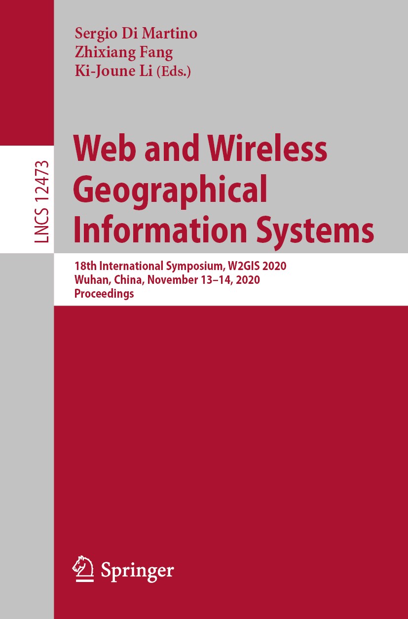 Titlebook: Web and Wireless Geographical Information Systems; 18th International S Sergio Di Martino,Zhixiang Fang,Ki-Joune Li Conference proceedings Titlebook: Web and Wireless Geographical Information Systems; 18th International S Sergio Di Martino,Zhixiang Fang,Ki-Joune Li Conference proceedings