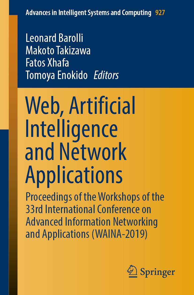 Titlebook: Web, Artificial Intelligence and Network Applications; Proceedings of the W Leonard Barolli,Makoto Takizawa,Tomoya Enokido Conference proce Titlebook: Web, Artificial Intelligence and Network Applications; Proceedings of the W Leonard Barolli,Makoto Takizawa,Tomoya Enokido Conference proce