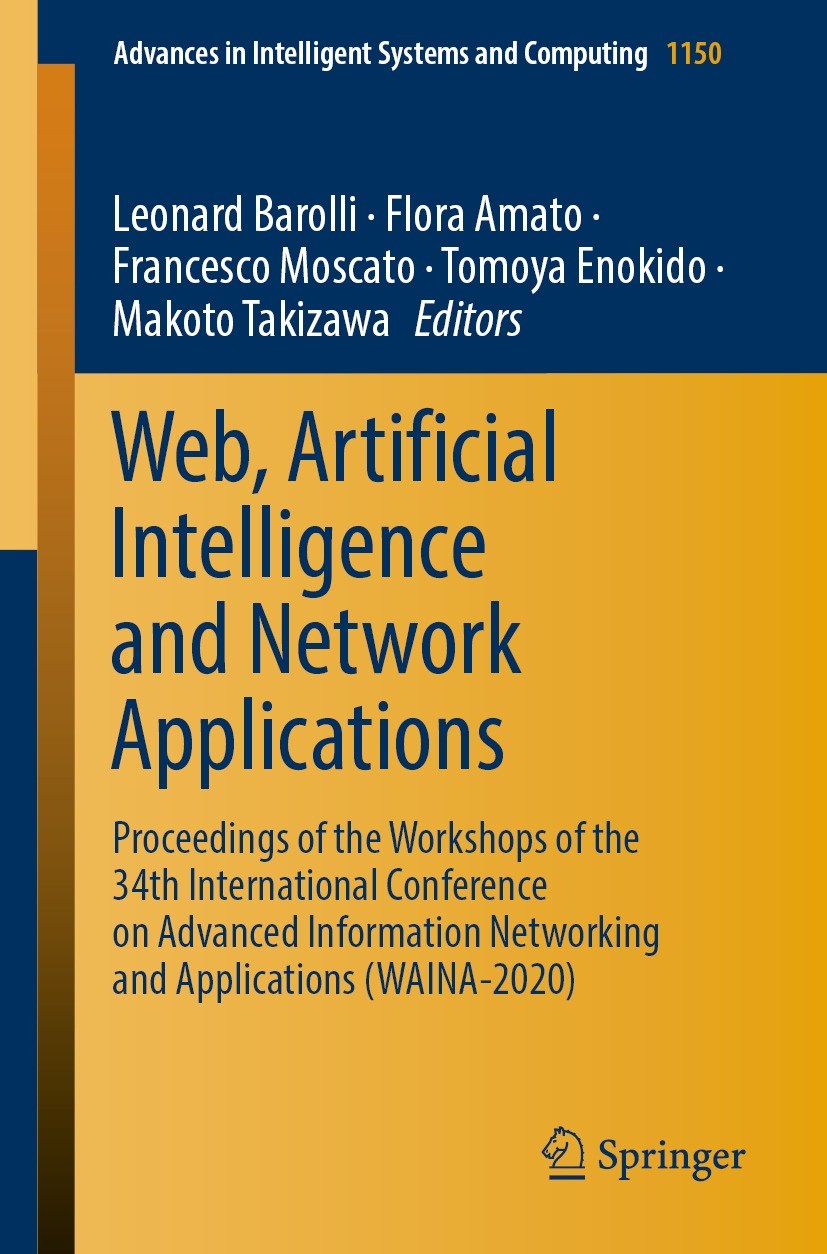 Titlebook: Web, Artificial Intelligence and Network Applications; Proceedings of the W Leonard Barolli,Flora Amato,Makoto Takizawa Conference proceedi Titlebook: Web, Artificial Intelligence and Network Applications; Proceedings of the W Leonard Barolli,Flora Amato,Makoto Takizawa Conference proceedi
