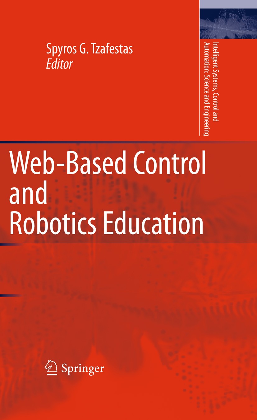 Titlebook: Web-Based Control and Robotics Education; Spyros‘Tzafestas Book 2009 Springer Science+Business Media B.V. 2009 Internet.Web.industrial rob Titlebook: Web-Based Control and Robotics Education; Spyros‘Tzafestas Book 2009 Springer Science+Business Media B.V. 2009 Internet.Web.industrial rob