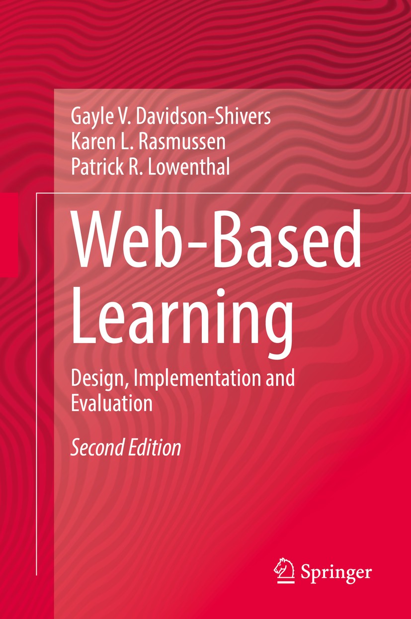 Titlebook: Web-Based Learning; Design, Implementati Gayle V. Davidson-Shivers,Karen L. Rasmussen,Patri Textbook 2018Latest edition Springer Internati Titlebook: Web-Based Learning; Design, Implementati Gayle V. Davidson-Shivers,Karen L. Rasmussen,Patri Textbook 2018Latest edition Springer Internati