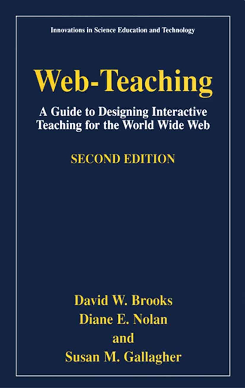 Titlebook: Web-Teaching; A Guide to Designing David W. Brooks,Diane E. Nolan,Susan M. Gallagher Book 2001Latest edition Springer Science+Business Medi Titlebook: Web-Teaching; A Guide to Designing David W. Brooks,Diane E. Nolan,Susan M. Gallagher Book 2001Latest edition Springer Science+Business Medi