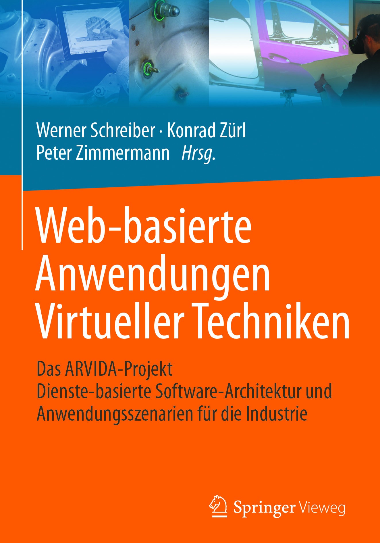 Titlebook: Web-basierte Anwendungen Virtueller Techniken; Das ARVIDA-Projekt – Werner Schreiber,Konrad Zürl,Peter Zimmermann Book 2017 Springer-Verlag Titlebook: Web-basierte Anwendungen Virtueller Techniken; Das ARVIDA-Projekt – Werner Schreiber,Konrad Zürl,Peter Zimmermann Book 2017 Springer-Verlag