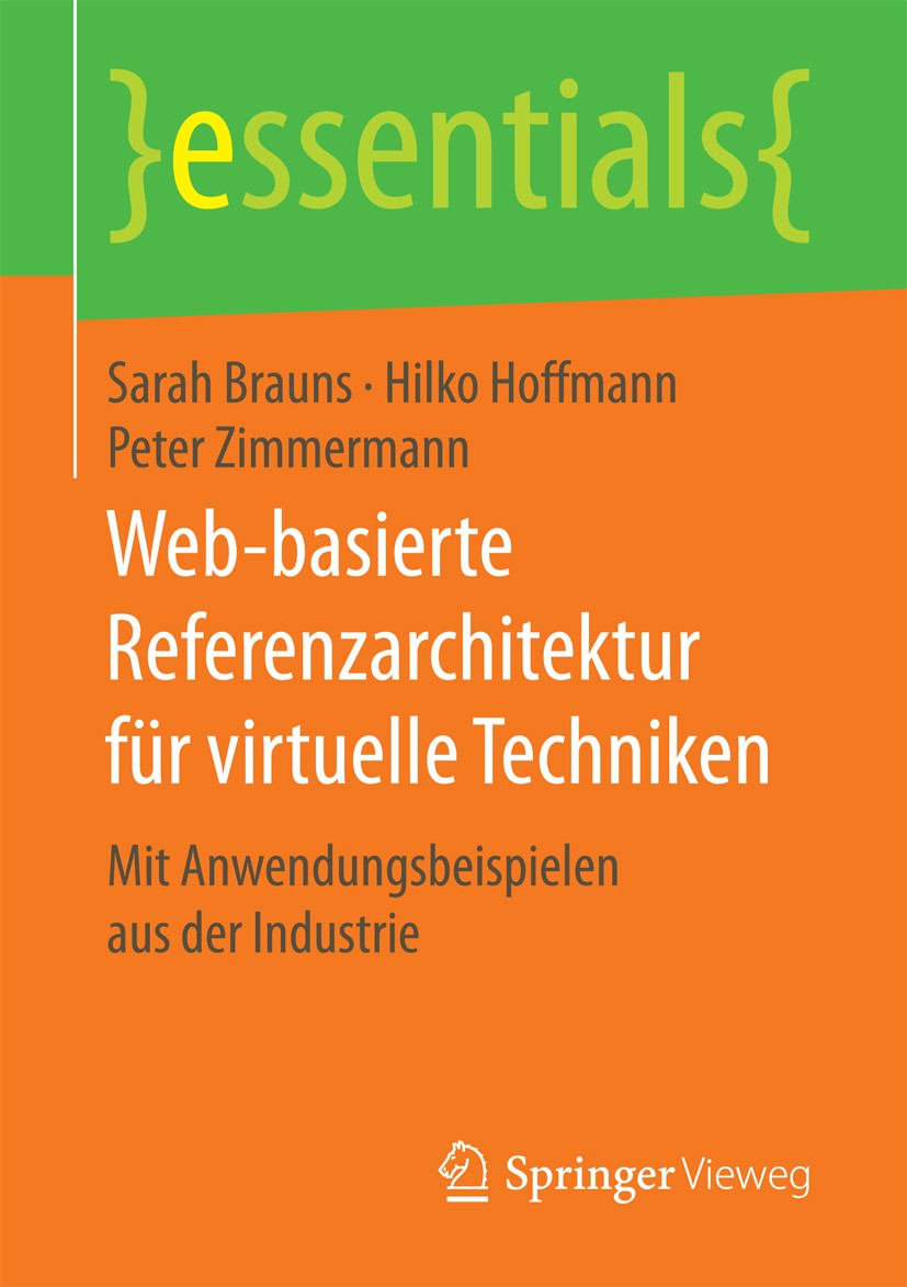 Titlebook: Web-basierte Referenzarchitektur für virtuelle Techniken; Mit Anwendungsbeispi Sarah Brauns,Hilko Hoffmann,Peter Zimmermann Book 2017 Sprin Titlebook: Web-basierte Referenzarchitektur für virtuelle Techniken; Mit Anwendungsbeispi Sarah Brauns,Hilko Hoffmann,Peter Zimmermann Book 2017 Sprin