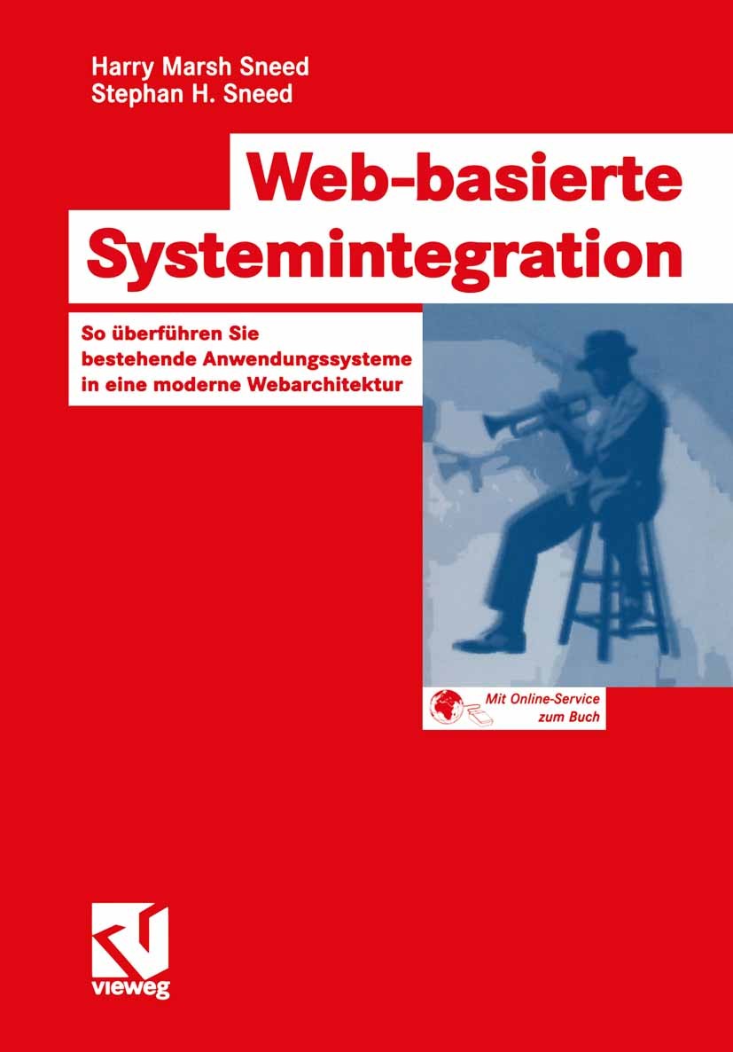 Titlebook: Web-basierte Systemintegration; So überführen Sie be Harry Marsh Sneed,Stephan H. Sneed Book 2003 Springer Fachmedien Wiesbaden 2003 Anwend Titlebook: Web-basierte Systemintegration; So überführen Sie be Harry Marsh Sneed,Stephan H. Sneed Book 2003 Springer Fachmedien Wiesbaden 2003 Anwend