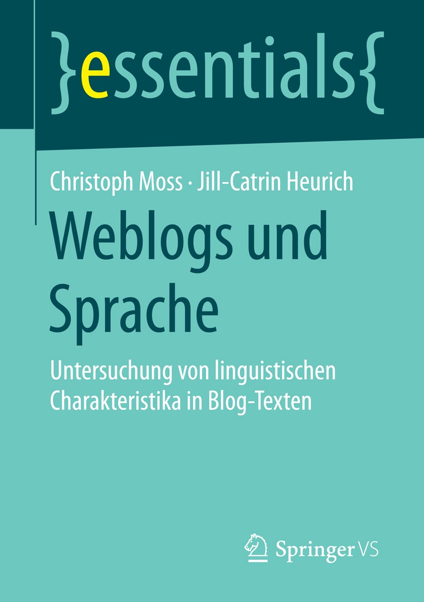 Titlebook: Weblogs und Sprache; Untersuchung von lin Christoph Moss,Jill-Catrin Heurich Book 2015 Springer Fachmedien Wiesbaden GmbH, ein Teil von Spr Titlebook: Weblogs und Sprache; Untersuchung von lin Christoph Moss,Jill-Catrin Heurich Book 2015 Springer Fachmedien Wiesbaden GmbH, ein Teil von Spr