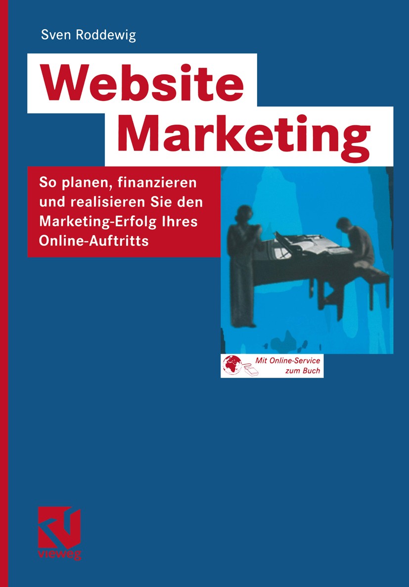 Titlebook: Website Marketing; So planen, finanzier Sven Roddewig Book 2003 Friedr. Vieweg & Sohn Verlagsgessellschaft mbH, Braunschweig/Wiesbaden 2003 Titlebook: Website Marketing; So planen, finanzier Sven Roddewig Book 2003 Friedr. Vieweg & Sohn Verlagsgessellschaft mbH, Braunschweig/Wiesbaden 2003