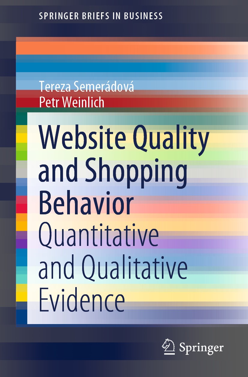 Titlebook: Website Quality and Shopping Behavior; Quantitative and Qua Tereza Semerádová,Petr Weinlich Book 2020 The Author(s), under exclusive licens Titlebook: Website Quality and Shopping Behavior; Quantitative and Qua Tereza Semerádová,Petr Weinlich Book 2020 The Author(s), under exclusive licens