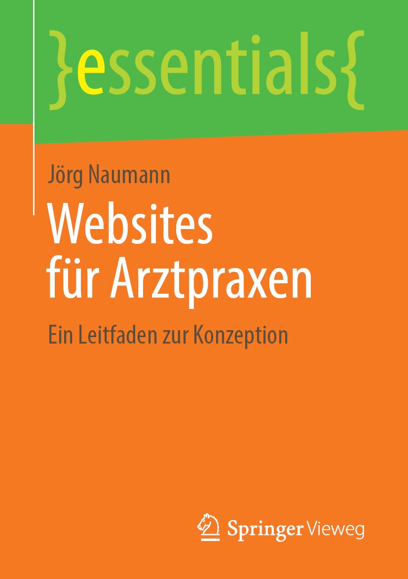 Titlebook: Websites für Arztpraxen; Ein Leitfaden zur Ko Jörg Naumann Book 2019 Springer Fachmedien Wiesbaden GmbH, ein Teil von Springer Nature 2019 Titlebook: Websites für Arztpraxen; Ein Leitfaden zur Ko Jörg Naumann Book 2019 Springer Fachmedien Wiesbaden GmbH, ein Teil von Springer Nature 2019
