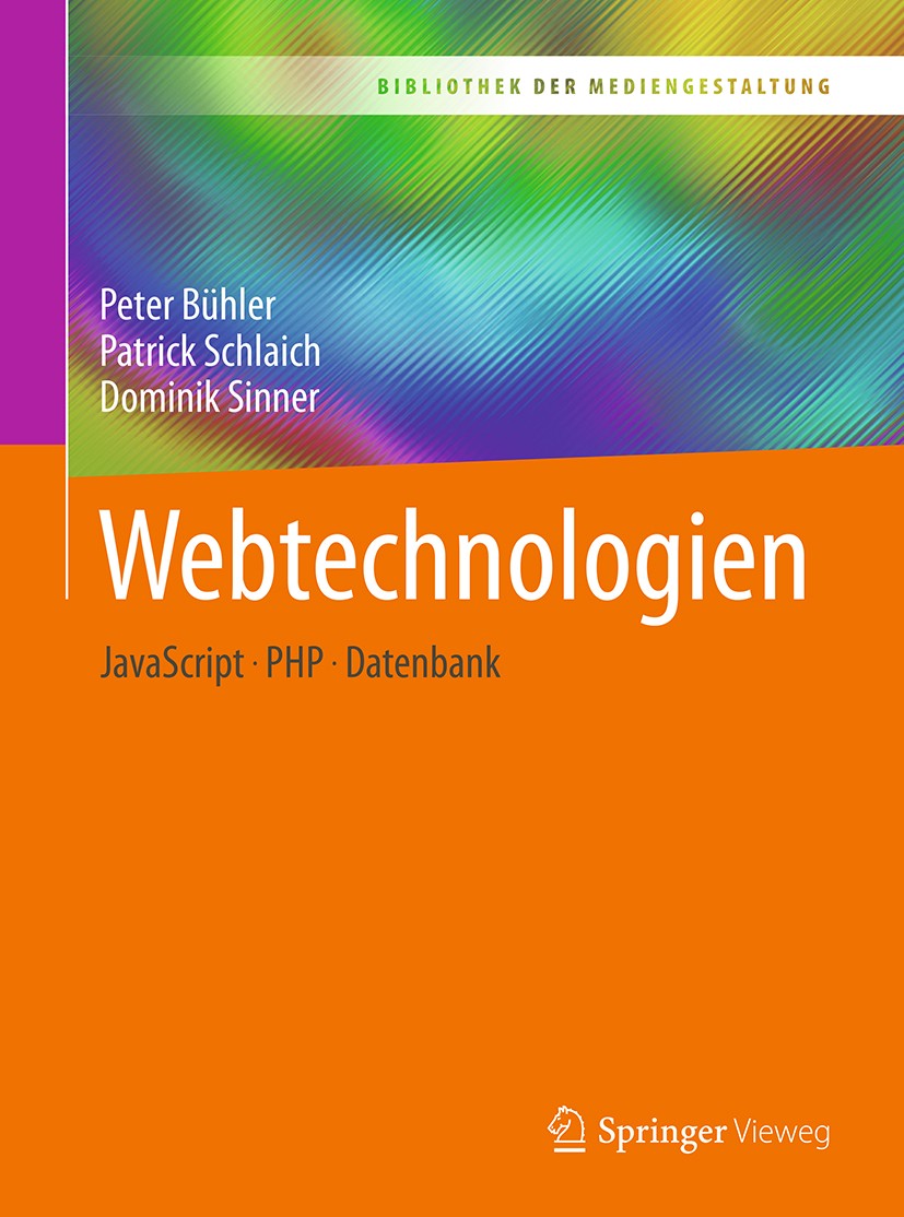 Titlebook: Webtechnologien; JavaScript – PHP – D Peter Bühler,Patrick Schlaich,Dominik Sinner Textbook 2018 Springer-Verlag GmbH Deutschland, ein Teil Titlebook: Webtechnologien; JavaScript – PHP – D Peter Bühler,Patrick Schlaich,Dominik Sinner Textbook 2018 Springer-Verlag GmbH Deutschland, ein Teil