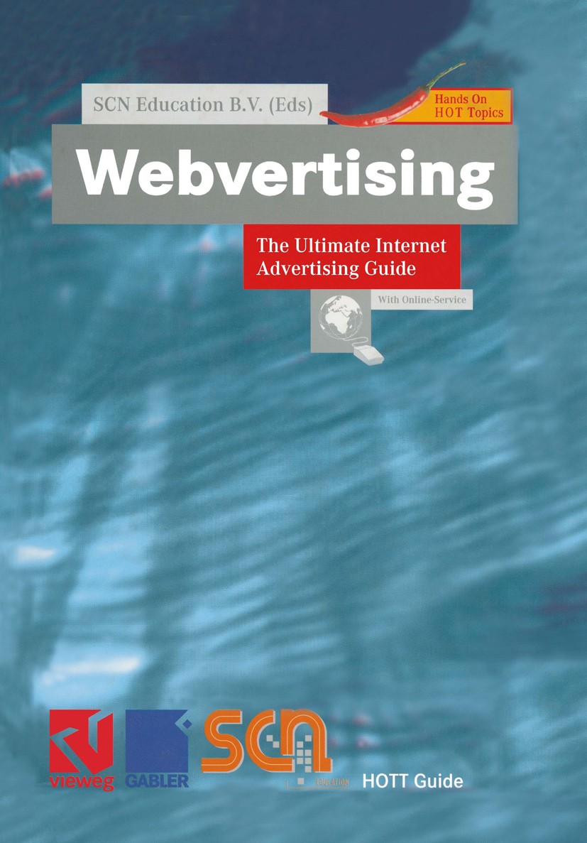 Titlebook: Webvertising; The Ultimate Interne SCN Education B.V. Book 2000 Springer Fachmedien Wiesbaden 2000 Advertisement.Advertising.Internet.Webve Titlebook: Webvertising; The Ultimate Interne SCN Education B.V. Book 2000 Springer Fachmedien Wiesbaden 2000 Advertisement.Advertising.Internet.Webve