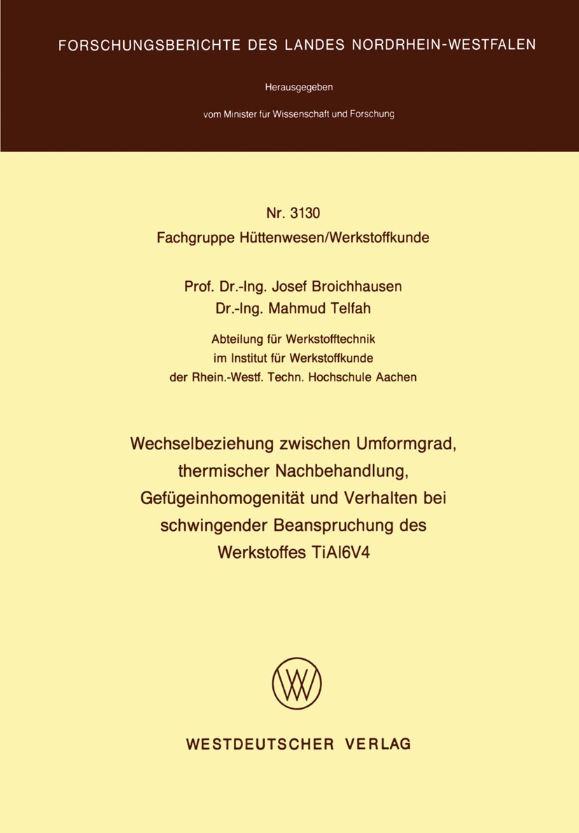 Titlebook: Wechselbeziehung zwischen Umformgrad, thermischer Nachbehandlung, Gefügeinhomogenität und Verhalten ; Josef Broichhausen,Mahmud Telfah Boo Titlebook: Wechselbeziehung zwischen Umformgrad, thermischer Nachbehandlung, Gefügeinhomogenität und Verhalten ; Josef Broichhausen,Mahmud Telfah Boo