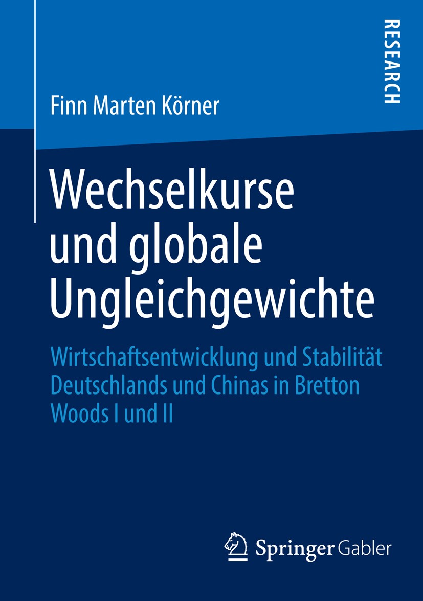 Titlebook: Wechselkurse und globale Ungleichgewichte; Wirtschaftsentwicklu Finn Marten Körner Book 2014 Springer Fachmedien Wiesbaden 2014 Geldpolitik Titlebook: Wechselkurse und globale Ungleichgewichte; Wirtschaftsentwicklu Finn Marten Körner Book 2014 Springer Fachmedien Wiesbaden 2014 Geldpolitik