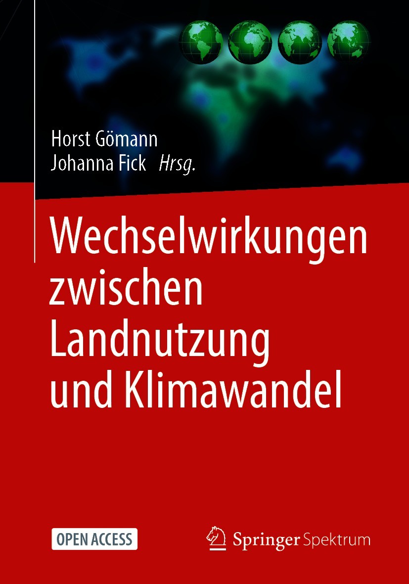 Titlebook: Wechselwirkungen zwischen Landnutzung und Klimawandel; Horst Gömann,Johanna Fick Book‘‘‘‘‘‘‘‘ 2021 Der/die Herausgeber bzw. der/die Autor( Titlebook: Wechselwirkungen zwischen Landnutzung und Klimawandel; Horst Gömann,Johanna Fick Book‘‘‘‘‘‘‘‘ 2021 Der/die Herausgeber bzw. der/die Autor(