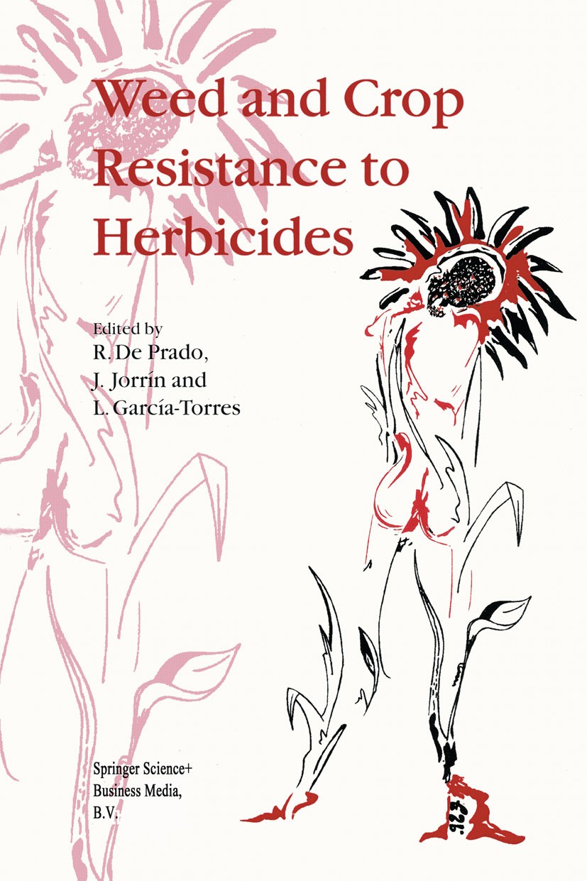 Titlebook: Weed and Crop Resistance to Herbicides; R. Prado,J. Jorrín,L. García-Torres Book 1997 Springer Science+Business Media Dordrecht 1997 Penet Titlebook: Weed and Crop Resistance to Herbicides; R. Prado,J. Jorrín,L. García-Torres Book 1997 Springer Science+Business Media Dordrecht 1997 Penet