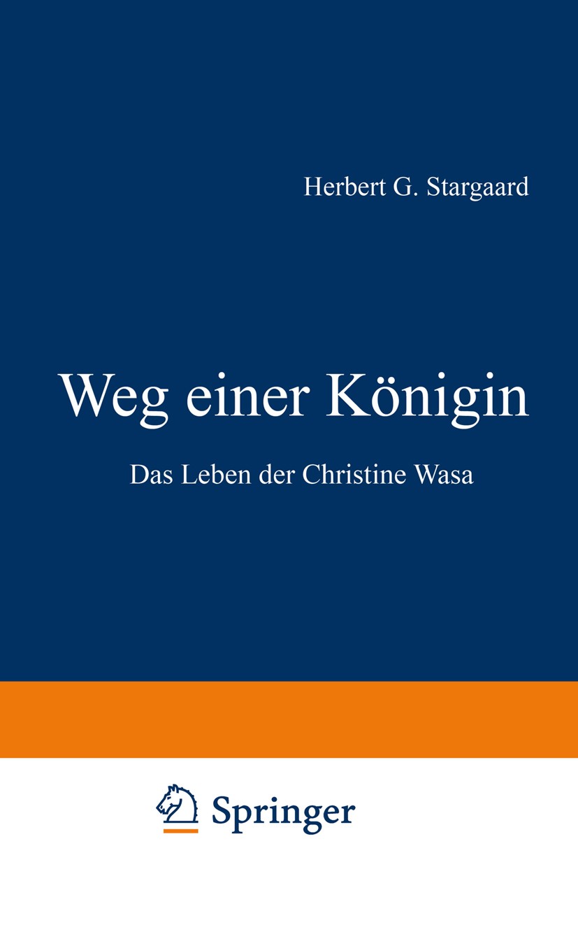 Titlebook: Weg einer Königin; Das Leben der Christ Herbert G. Stargaard Book 1942 Springer Fachmedien Wiesbaden 1942 Leben Titlebook: Weg einer Königin; Das Leben der Christ Herbert G. Stargaard Book 1942 Springer Fachmedien Wiesbaden 1942 Leben
