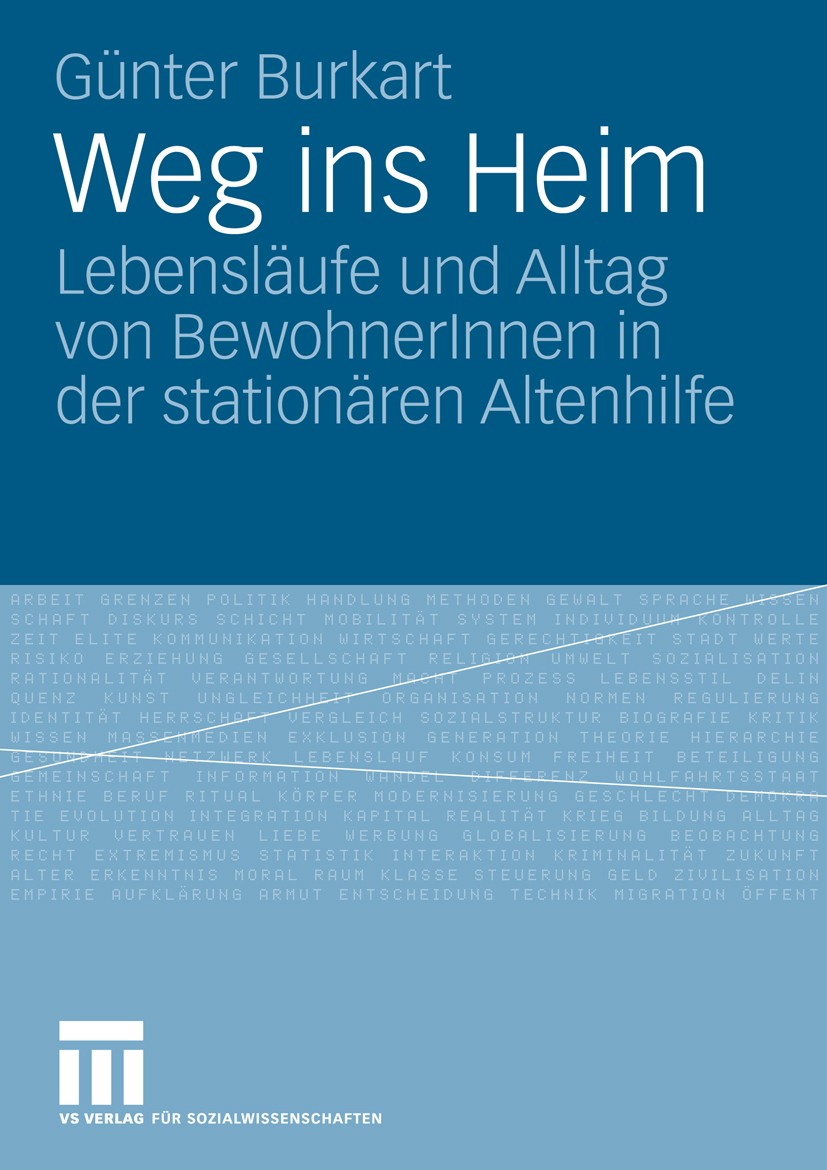 Titlebook: Weg ins Heim; Lebensläufe und Allt Günter Burkart Book 2009 VS Verlag für Sozialwissenschaften | Springer Fachmedien Wiesbaden GmbH, Wiesba Titlebook: Weg ins Heim; Lebensläufe und Allt Günter Burkart Book 2009 VS Verlag für Sozialwissenschaften | Springer Fachmedien Wiesbaden GmbH, Wiesba