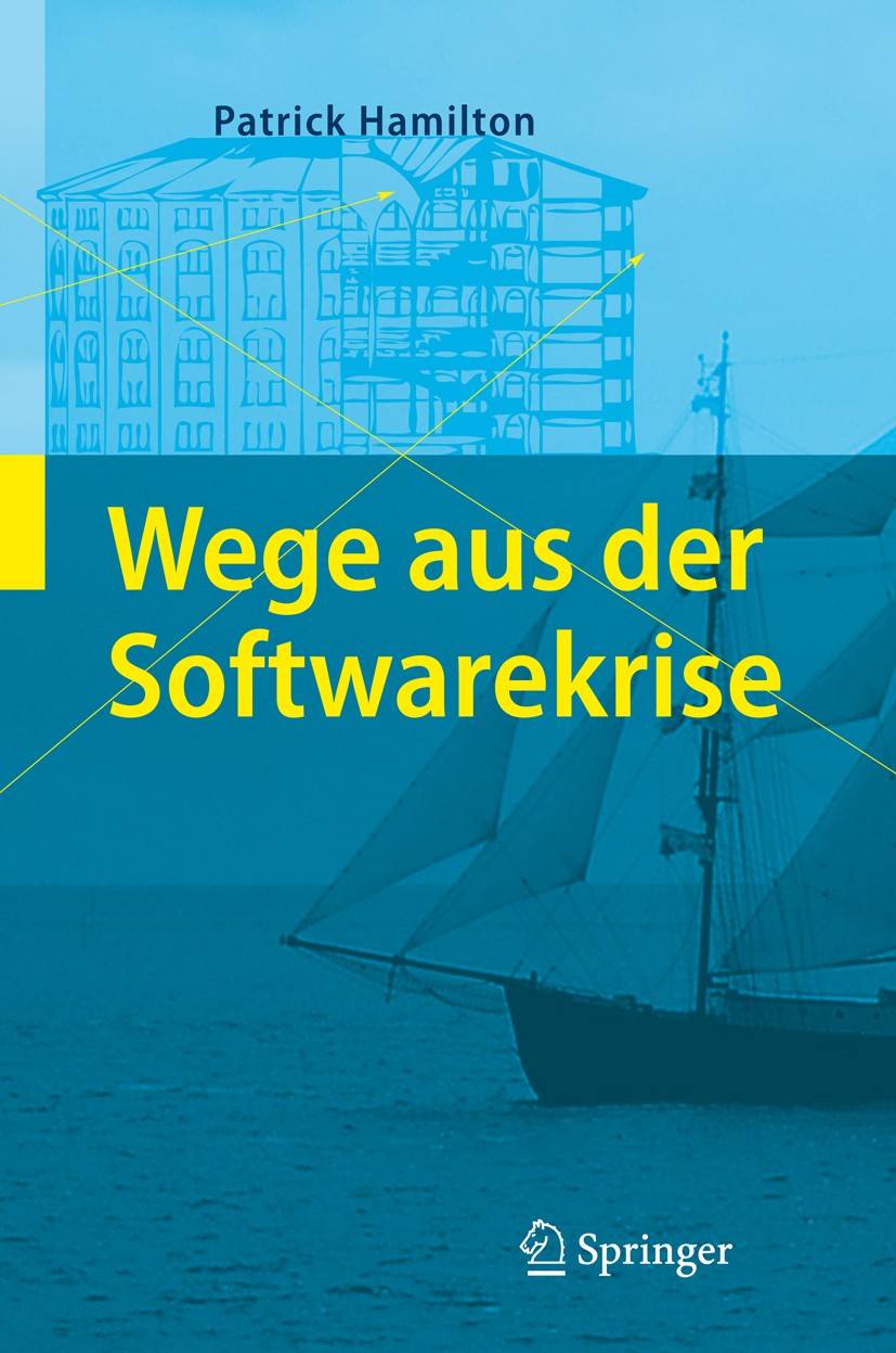 Titlebook: Wege aus der Softwarekrise; Verbesserungen bei d Patrick Hamilton Book 2008 Springer-Verlag Berlin Heidelberg 2008 Anforderungsmanagement.C Titlebook: Wege aus der Softwarekrise; Verbesserungen bei d Patrick Hamilton Book 2008 Springer-Verlag Berlin Heidelberg 2008 Anforderungsmanagement.C