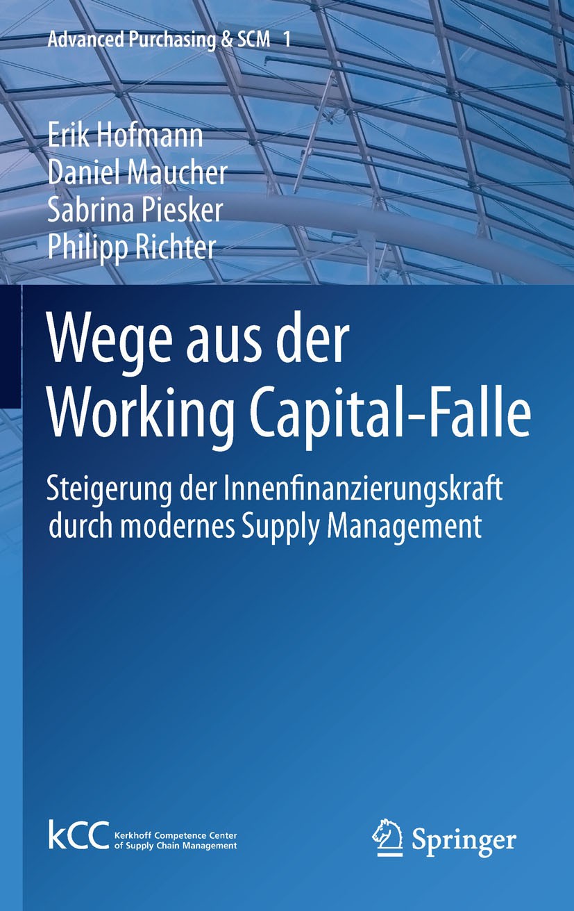 Titlebook: Wege aus der Working Capital-Falle; Steigerung der Innen Erik Hofmann,Daniel Maucher,Philipp Richter Book 2011 Springer-Verlag Berlin Heide Titlebook: Wege aus der Working Capital-Falle; Steigerung der Innen Erik Hofmann,Daniel Maucher,Philipp Richter Book 2011 Springer-Verlag Berlin Heide
